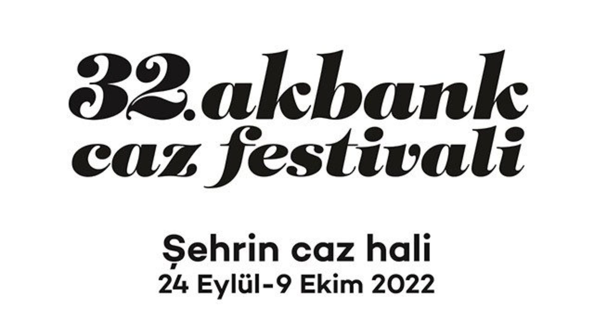 32. Akbank Caz Festivali Ekim Konser ve Müzik Festivalleri