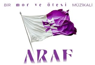 Bir mor ve ötesi Müzikali: Araf